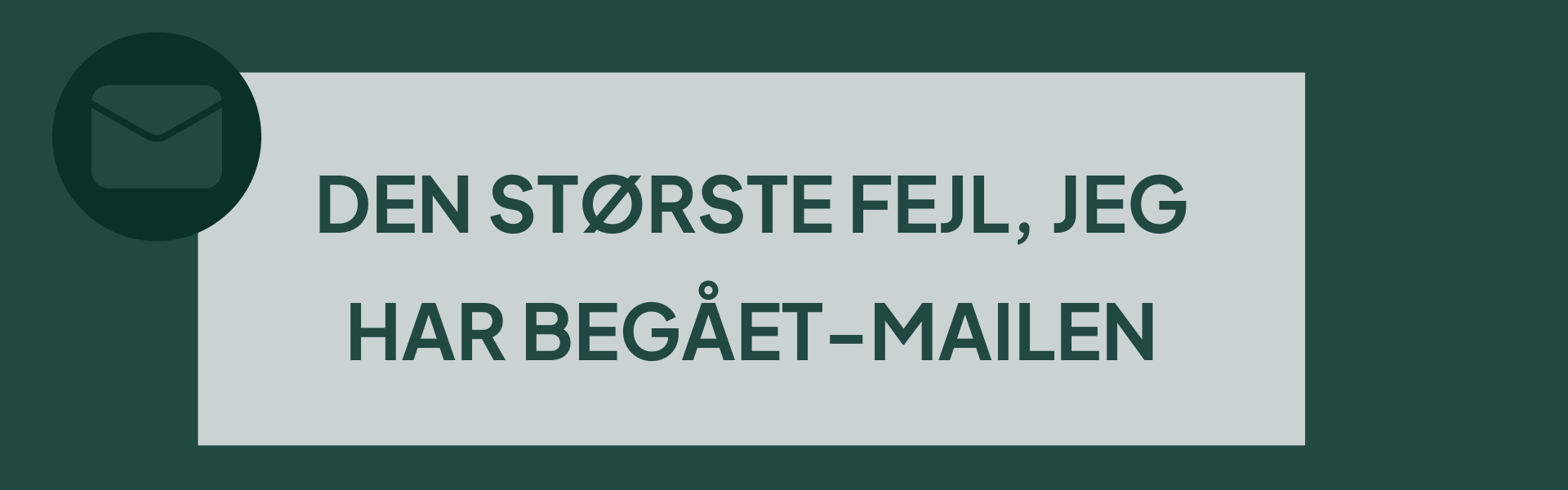 Den største fejl jeg har begået mailen